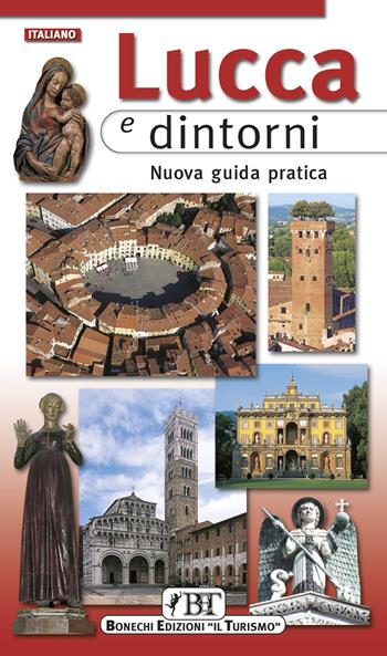 Lucca e dintorni. Nuova guida pratica - Giuliano Chelazzi - Libro Bonechi 2007 | Libraccio.it