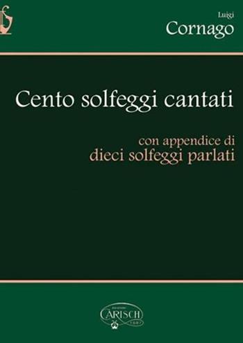 Cento solfeggi cantati - Luigi Cornago - Libro Carisch 2018 | Libraccio.it