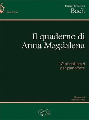 Il Quaderno Anna Magdalena - Johann Sebastian Bach - Libro Carisch 2016 | Libraccio.it
