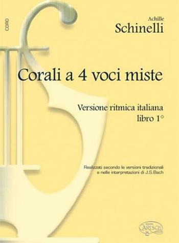Corali a 4 voci miste. Vol. 1 - Achille Schinelli - Libro Carisch 2016 | Libraccio.it