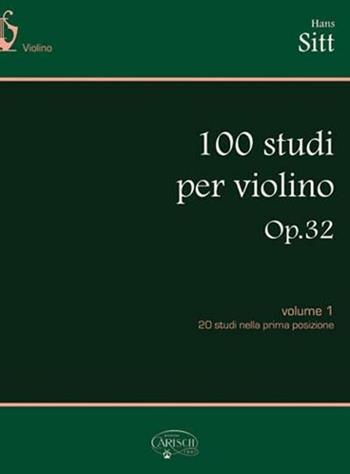 Sitt Hans. 100 studi, Op. 32, per violino. Vol. 1 (spartiti musicali)  - Libro Carisch 2017 | Libraccio.it