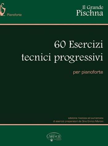 Il grande Pischna (spartiti musicali) - Johann Pischna - Libro Carisch 2017 | Libraccio.it