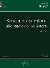 SCUOLA PREPARATORIA ALLO STUDIO DEL PIANOFORTE, OP.101