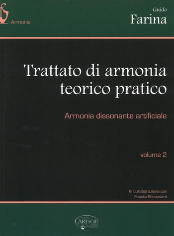 Trattato di armonia teorico-pratico. Vol. 2: Armonia dissonante artificiale - Guido Farina - Libro Carisch 2017 | Libraccio.it