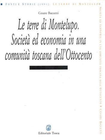 Le terre di Montelupo. Società ed economia in una comunità toscana dell'Ottocento - Cesare Baccetti - Libro Editoriale Tosca 1992, Fonti e storie | Libraccio.it