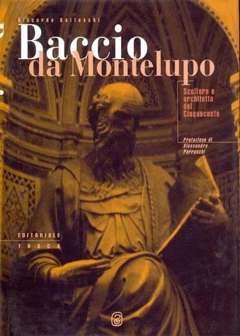Baccio da Montelupo. Scultore e architetto del Cinquecento - Riccardo Gatteschi - Libro Editoriale Tosca 1993 | Libraccio.it