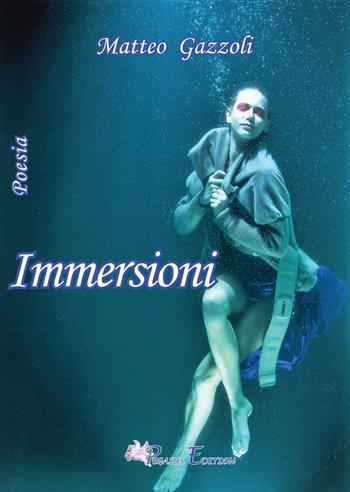 Immersioni - Matteo Gazzoli - Libro Pegasus Edition 2018, Oltre | Libraccio.it