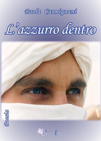 L' azzurro dentro - Paola Carmignani - Libro Pegasus Edition 2018, Oltre | Libraccio.it