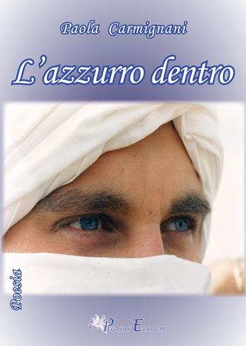 L'azzurro dentro - Paola Carmignani - Libro Pegasus Edition 2018, Oltre | Libraccio.it