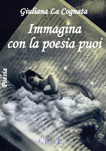 Immagina con la poesia puoi - Giuliana La Cognata - Libro Pegasus Edition 2019, Oltre | Libraccio.it
