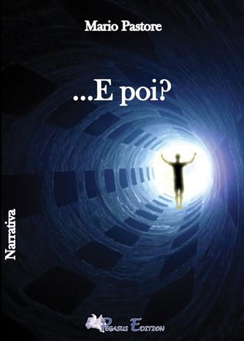 ...E poi? - Mario Pastore - Libro Pegasus Edition 2020, Emotion | Libraccio.it