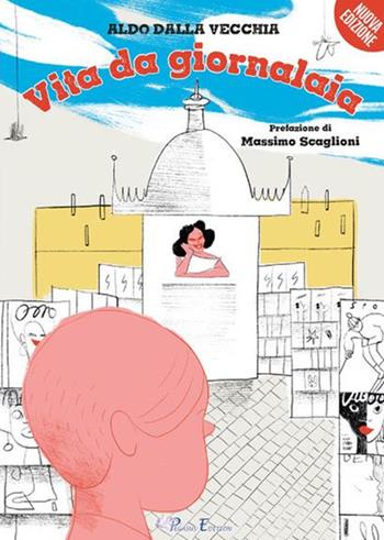 Vita da giornalaia. Nuova ediz. - Aldo Dalla Vecchia - Libro Pegasus Edition 2020, Fuori collana | Libraccio.it
