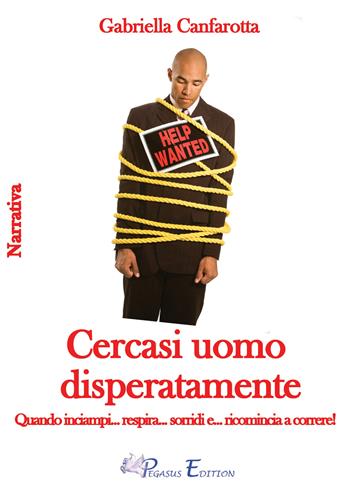 Cercasi uomo disperatamente - Gabriella Canfarotta - Libro Pegasus Edition 2020, Passion | Libraccio.it