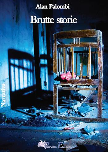 Brutte storie - Alan Palombi - Libro Pegasus Edition 2020, Emotion | Libraccio.it