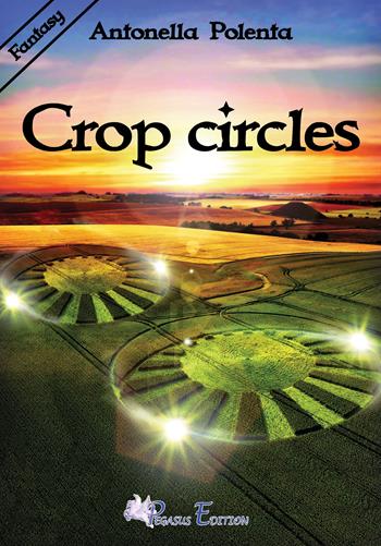 Crop circles - Antonella Polenta - Libro Pegasus Edition 2020, Fly | Libraccio.it