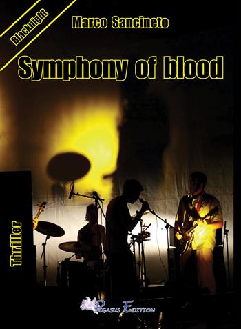 Simphony of blood - Marco Sancineto - Libro Pegasus Edition 2020, Blacknight | Libraccio.it