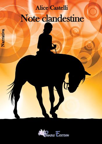 Note clandestine - Alice Castelli - Libro Pegasus Edition 2021, Passion | Libraccio.it