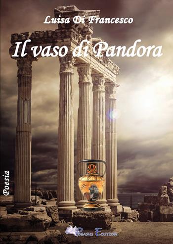 Il vaso di Pandora - Luisa Di Francesco - Libro Pegasus Edition 2021, Oltre | Libraccio.it