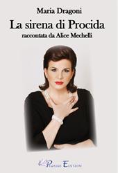 Maria Dragoni. La sirena di Procida raccontata da Alice Mechelli