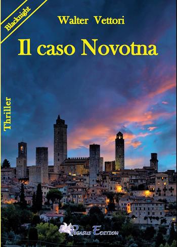 Il caso Novotna - Walter Vettori - Libro Pegasus Edition 2021, Blacknight | Libraccio.it