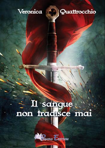 Il sangue non tradisce mai - Veronica Quattrocchio - Libro Pegasus Edition 2021, Fly | Libraccio.it