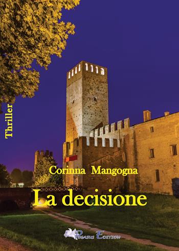 La decisione - Corinna Mangogna - Libro Pegasus Edition 2021, Blacknight | Libraccio.it