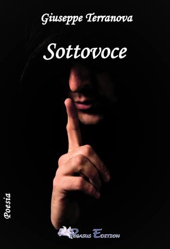 Sottovoce - Giuseppe Terranova - Libro Pegasus Edition 2021, Oltre | Libraccio.it