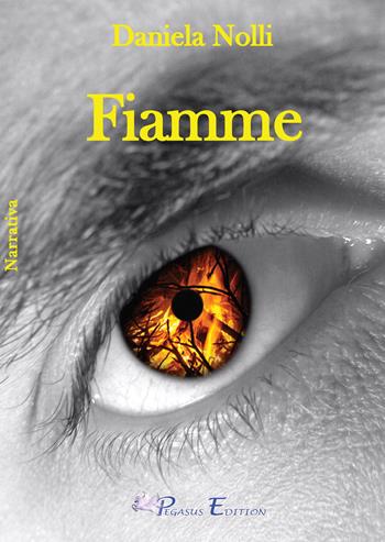 Fiamme - Daniela Nolli - Libro Pegasus Edition 2021, Blacknight | Libraccio.it