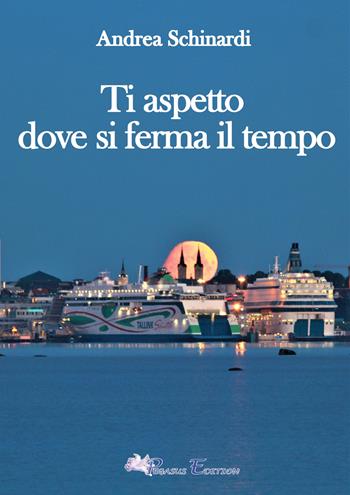 Ti aspetto dove si ferma il tempo - Andrea Schinardi - Libro Pegasus Edition 2022, Emotion | Libraccio.it