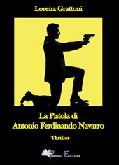 La pistola di Antonio Ferdinando Navarro