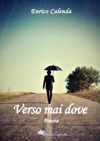 Verso mai dove - Enrico Calenda - Libro Pegasus Edition 2022, Oltre | Libraccio.it