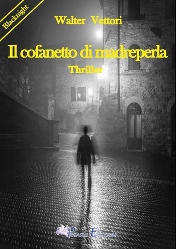 Il cofanetto di madreperla - Walter Vettori - Libro Pegasus Edition 2022, Blacknight | Libraccio.it