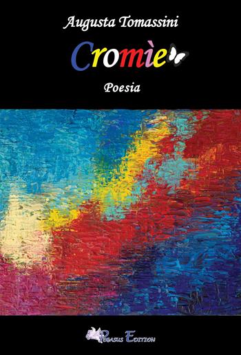 Cromìe - Augusta Tomassini - Libro Pegasus Edition 2022, Oltre | Libraccio.it