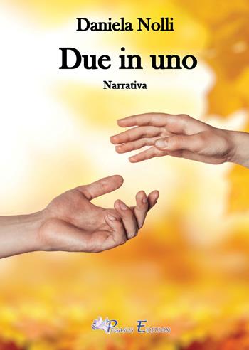 Due in uno - Daniela Nolli - Libro Pegasus Edition 2022, Passion | Libraccio.it