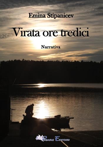 Virata ore tredici - Emina Stipanicev - Libro Pegasus Edition 2023, Emotion | Libraccio.it
