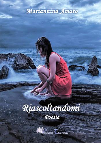 Riascoltandomi - Mariannina Amato - Libro Pegasus Edition 2023, Oltre | Libraccio.it