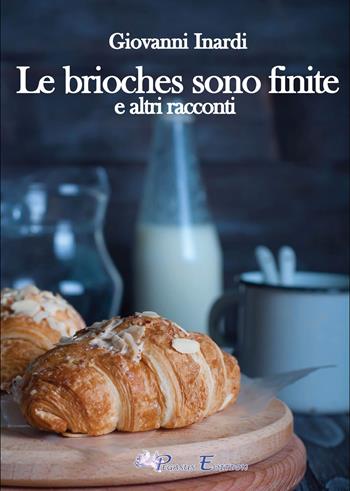 Le brioches sono finite e altri racconti - Giovanni Inardi - Libro Pegasus Edition 2023, Emotion | Libraccio.it