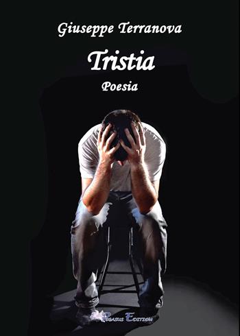 Tristia - Giuseppe Terranova - Libro Pegasus Edition 2023, Oltre | Libraccio.it