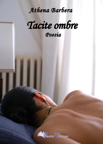 Tacite ombre - Athena Barbera - Libro Pegasus Edition 2024, Passion | Libraccio.it