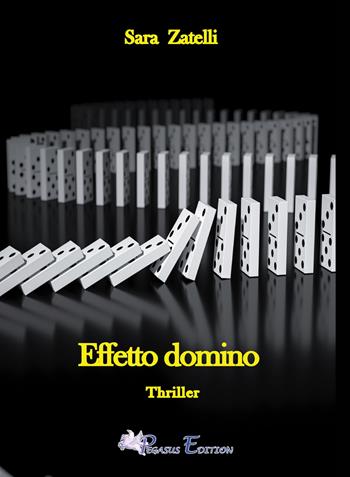 Effetto domino - Sara Zatelli - Libro Pegasus Edition 2024, Blacknight | Libraccio.it