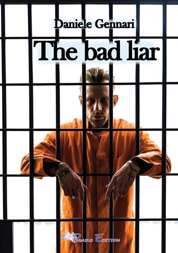 The Bad Liar - Daniele Gennari - Libro Pegasus Edition 2025, Emotion | Libraccio.it