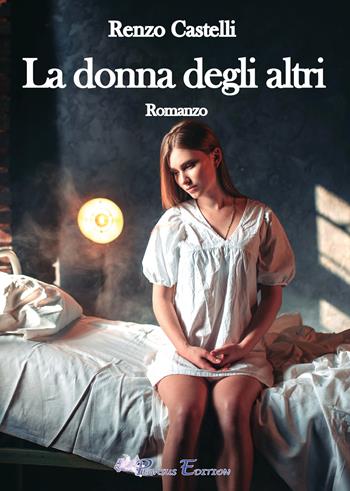 La donna degli altri - Renzo Castelli - Libro Pegasus Edition 2025, Emotion | Libraccio.it