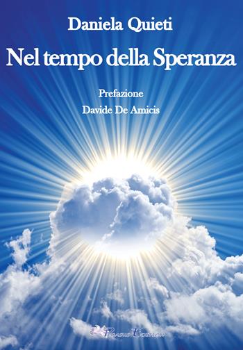 Nel tempo della speranza - Daniela Quieti - Libro Pegasus Edition 2026 | Libraccio.it