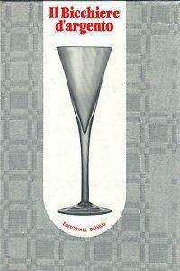 Il Bicchiere d'Argento  - Libro Editoriale Domus 1986 | Libraccio.it