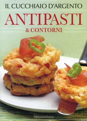 Il Cucchiaio d'Argento. Antipasti e contorni  - Libro Cucchiaio d'Argento 2007, Cucina | Libraccio.it