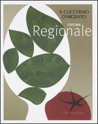 Il Cucchiaio d'Argento. Cucina regionale  - Libro Cucchiaio d'Argento 2008, Cucina | Libraccio.it