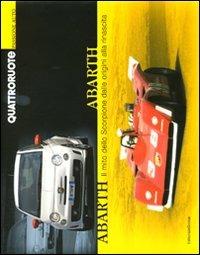 Abarth. Il mito dello Scorpione dalle origini alla rinascita  - Libro Editoriale Domus 2010, Passione auto 4 ruote | Libraccio.it