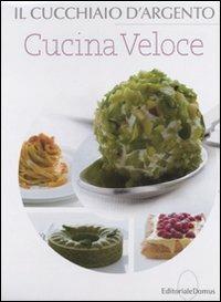 Il Cucchiaio d'Argento. Cucina veloce  - Libro Cucchiaio d'Argento 2010 | Libraccio.it