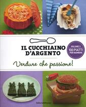 Il cucchiaino d'argento. Vol. 3: Verdure che passione! 100 piatti per bambini