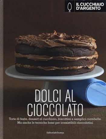 Il Cucchiaio d'Argento. Dolci al cioccolato. Ediz. illustrata  - Libro Cucchiaio d'Argento 2012, Cucina | Libraccio.it